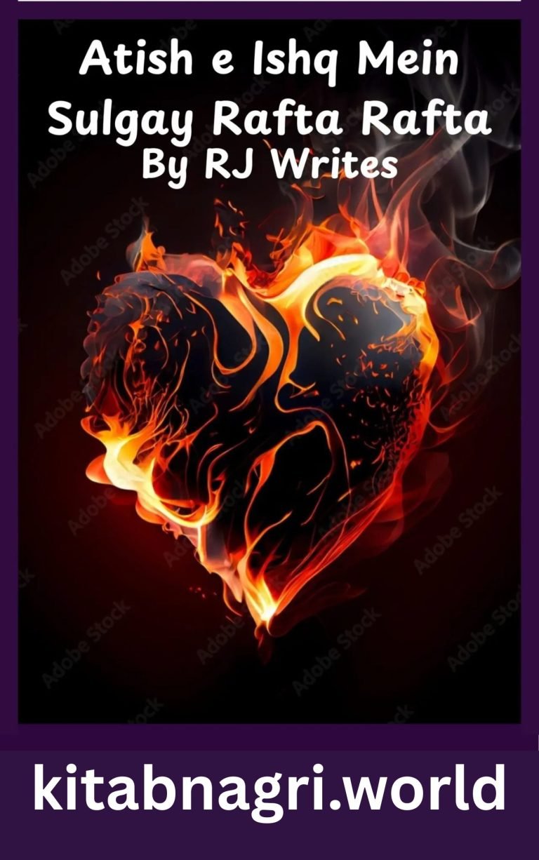 Atish e Ishq Mein Sulgay Rafta Rafta Novel By RJ Writes