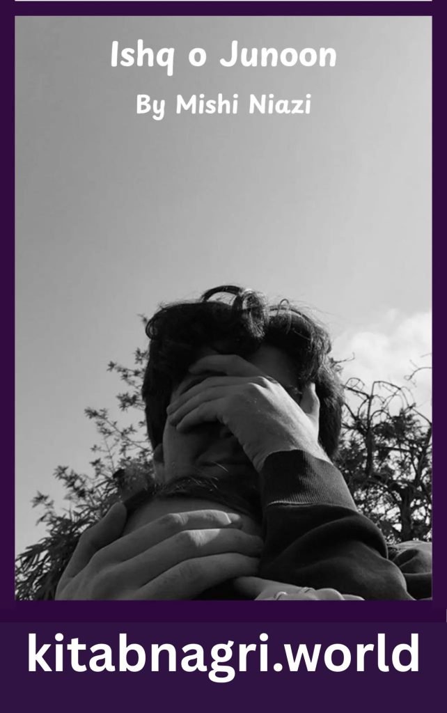 Ishq o Junoon Novel By Mishi Niazi