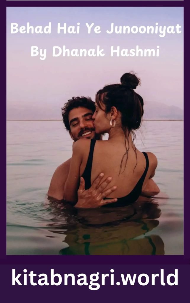 Behad Hai Ye Junooniyat Novel By Dhanak Hashmi