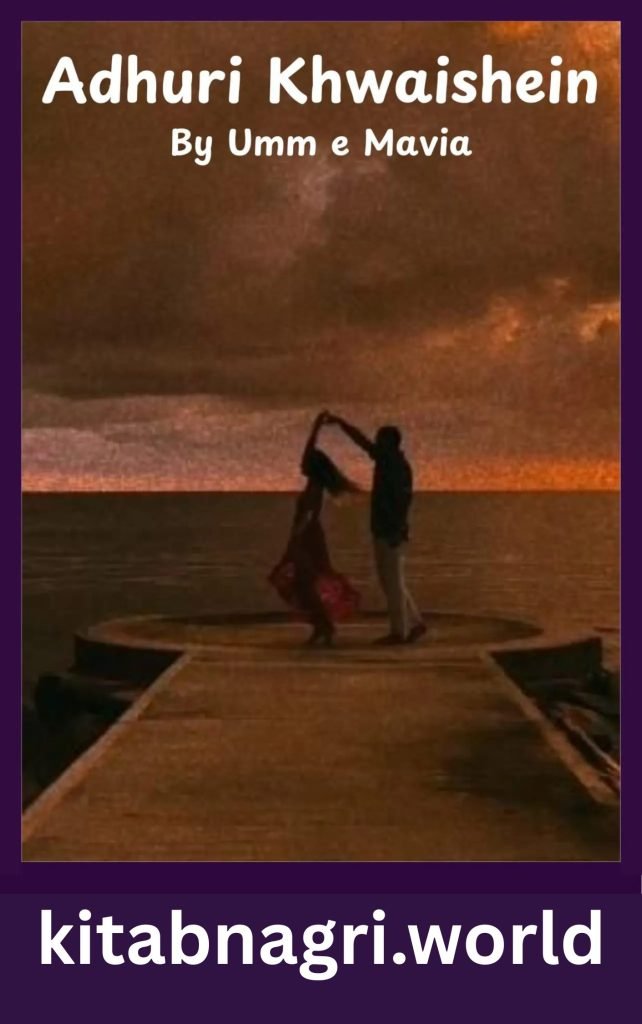 Adhuri Khwaishein Novel By Umm e Mavia 1 Adhuri Khwaishein Novel By Umm e Mavia