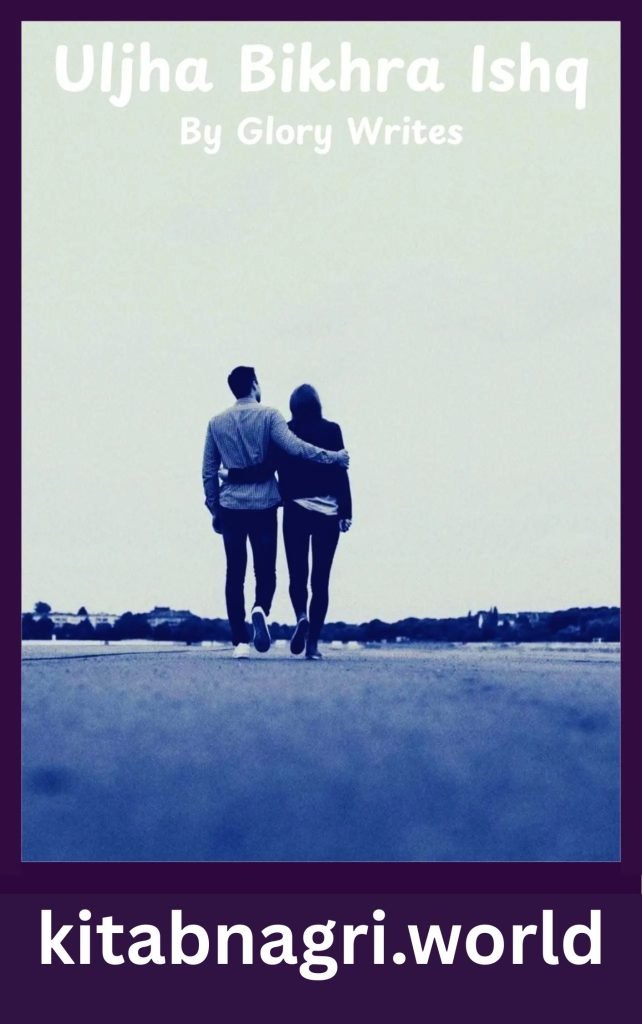 Uljha Bikhra Ishq Novel By Glory Writes 1 Uljha Bikhra Ishq Novel By Glory Writes