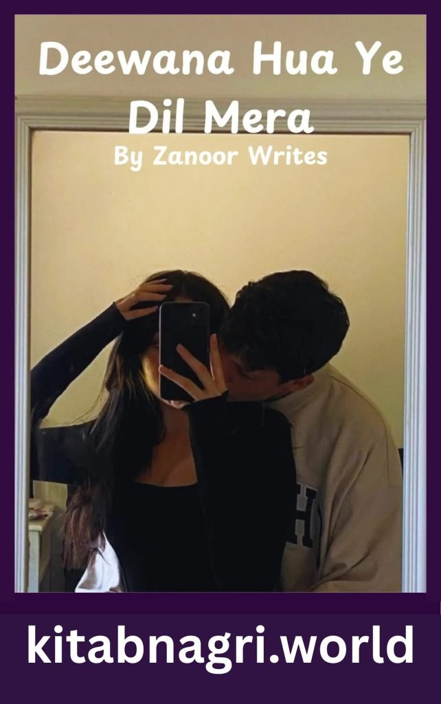 Deewana Hua Ye Dil Mera Novel Season 1 & 2 By Zanoor Writes