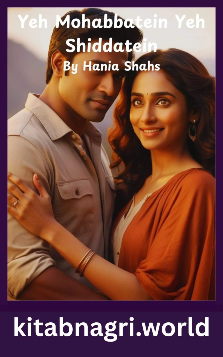 Yeh Mohabbatein Yeh Shiddatein Novel By Hania Shah