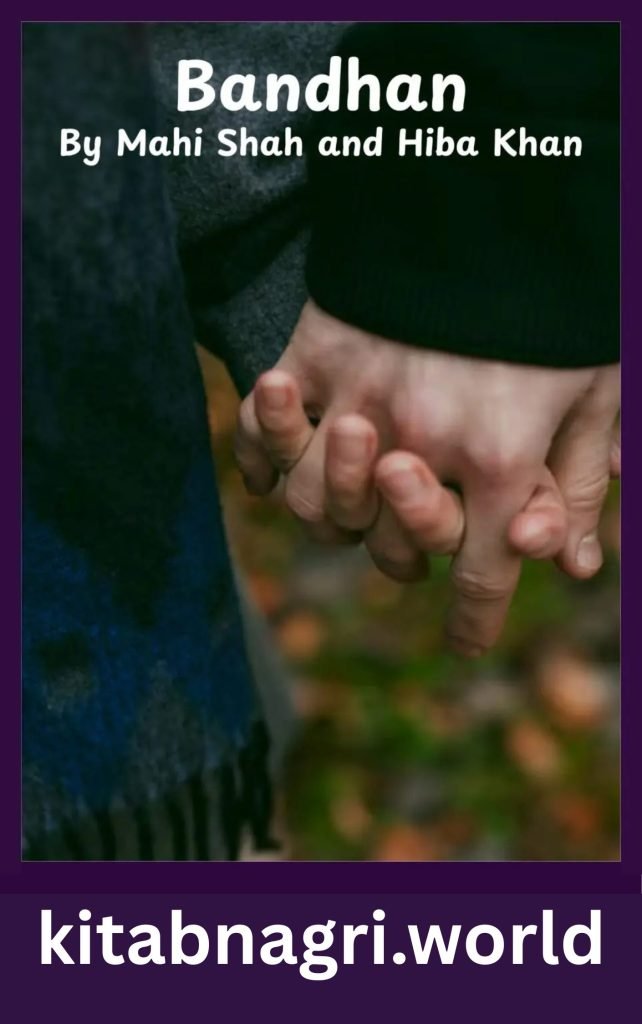 Bandhan Novel By Mahi Shah and Hiba Khan 1 Bandhan Novel By Mahi Shah and Hiba Khan