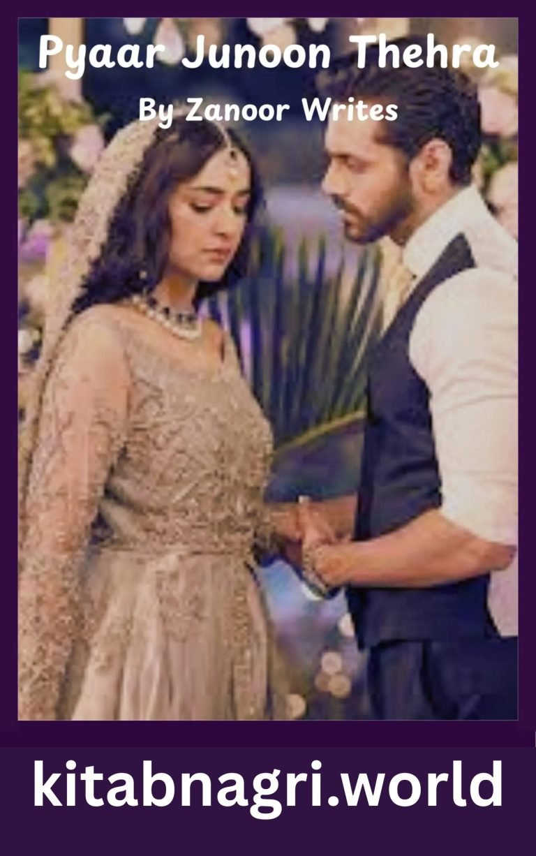 Pyaar Junoon Thehra Novel By Zanoor Writes