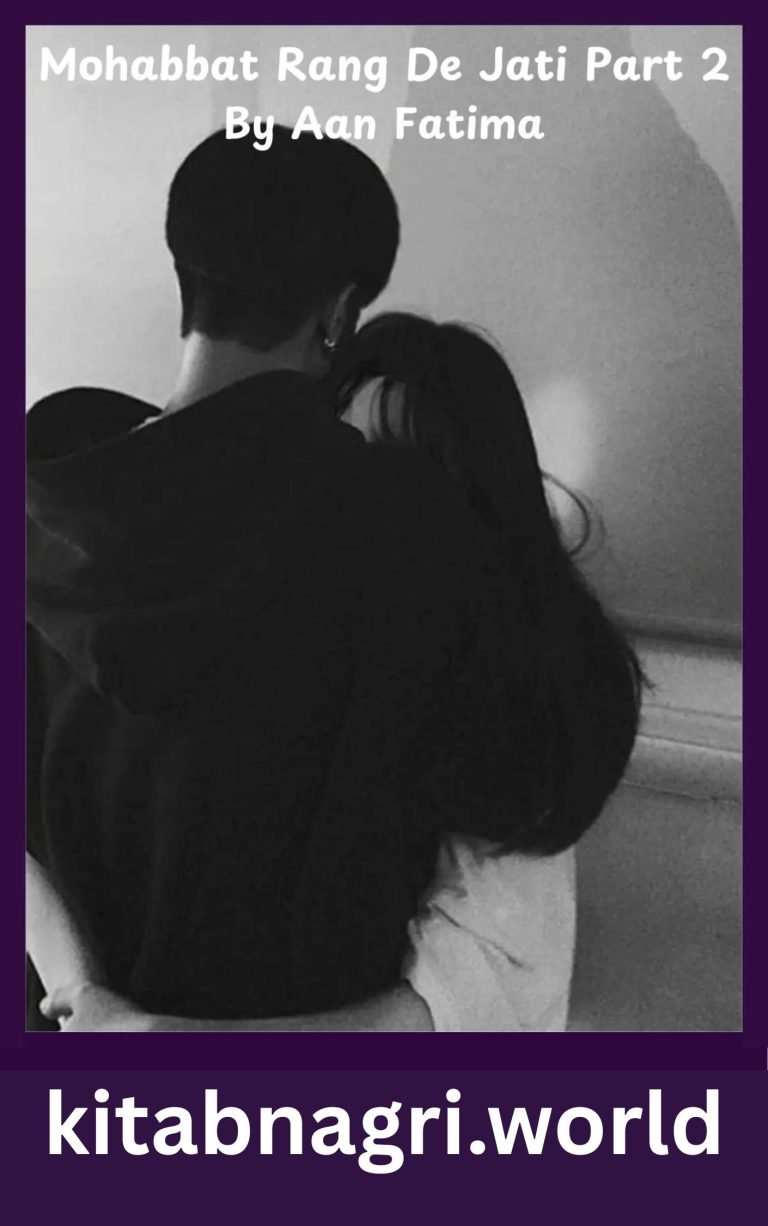 Mohabbat Rang De Jati Hai Novel Part 2 By Aan Fatima