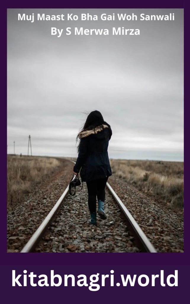 Muj Maast Ko Bha Gai Woh Sanwali Novel By S Merwa Mirza