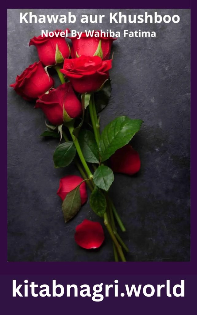 Khawab aur Khushboo Novel By Wahiba Fatima 1 Khawab aur Khushboo Novel By Wahiba Fatima