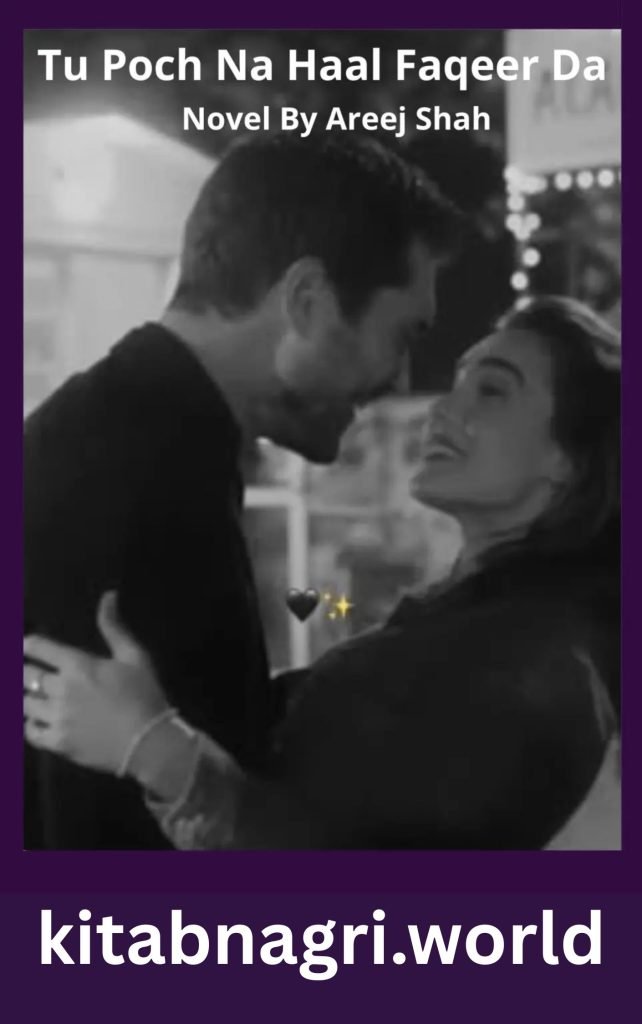 Tu Poch Na Haal Faqeer Da Novel By Areej Shah 1 Tu Poch Na Haal Faqeer Da Novel By Areej Shah