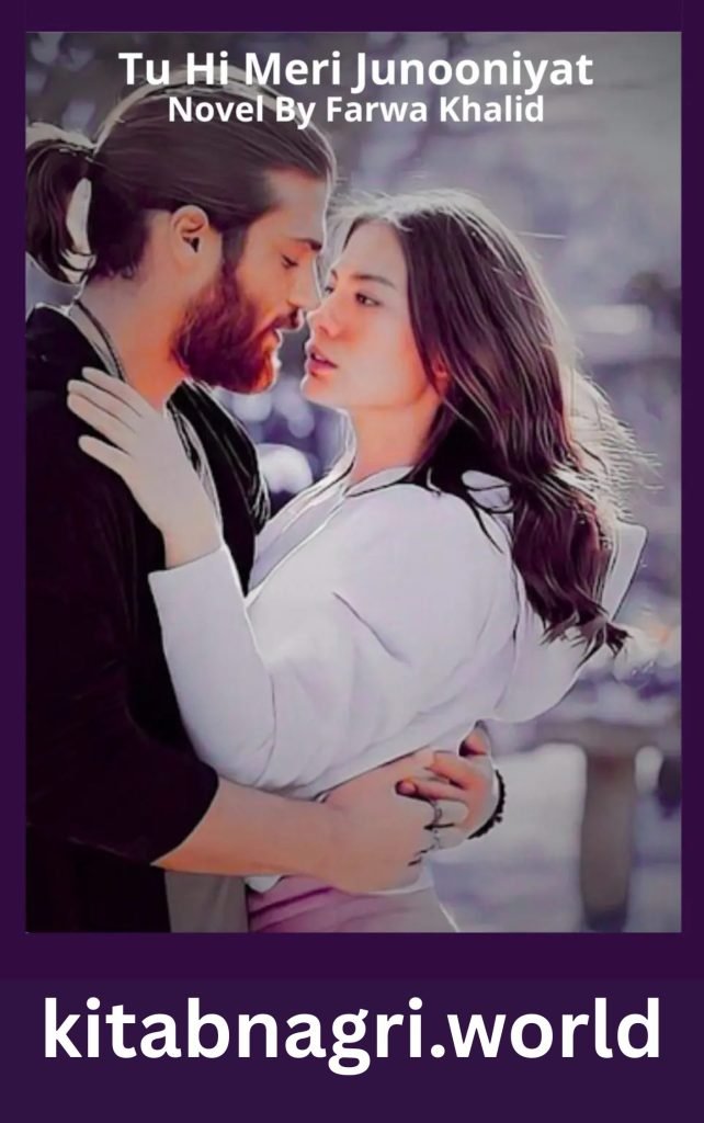 Tu Hi Meri Junooniyat Novel By Farwa Khalid