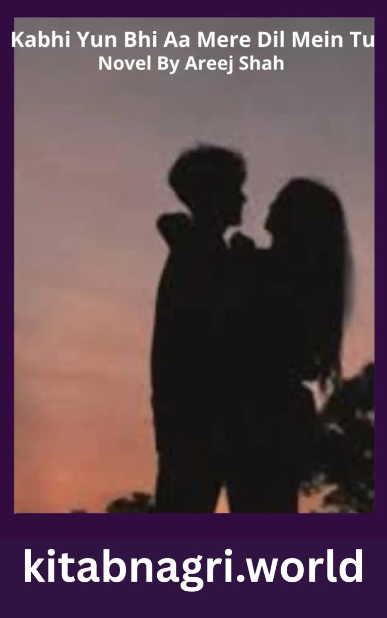 Kabhi Yun Bhi Aa Mere Dil Mein Tu Novel By Areej Shah