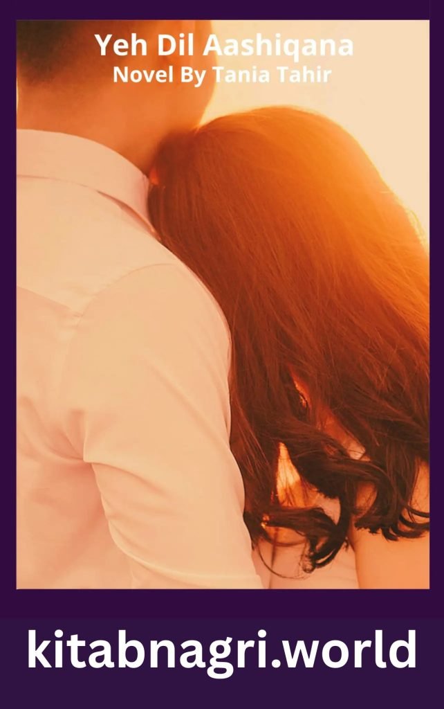 Yeh Dil Aashiqana Novel By Tania Tahir 1 Yeh Dil Aashiqana Novel By Tania Tahir