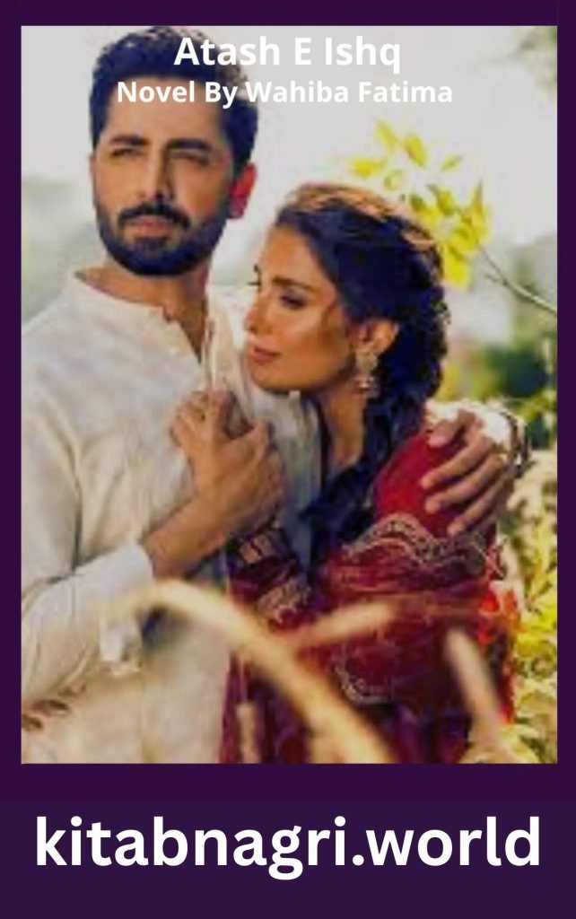 Atash E Ishq Novel By Wahiba Fatima 1 Atash E Ishq Novel By Wahiba Fatima