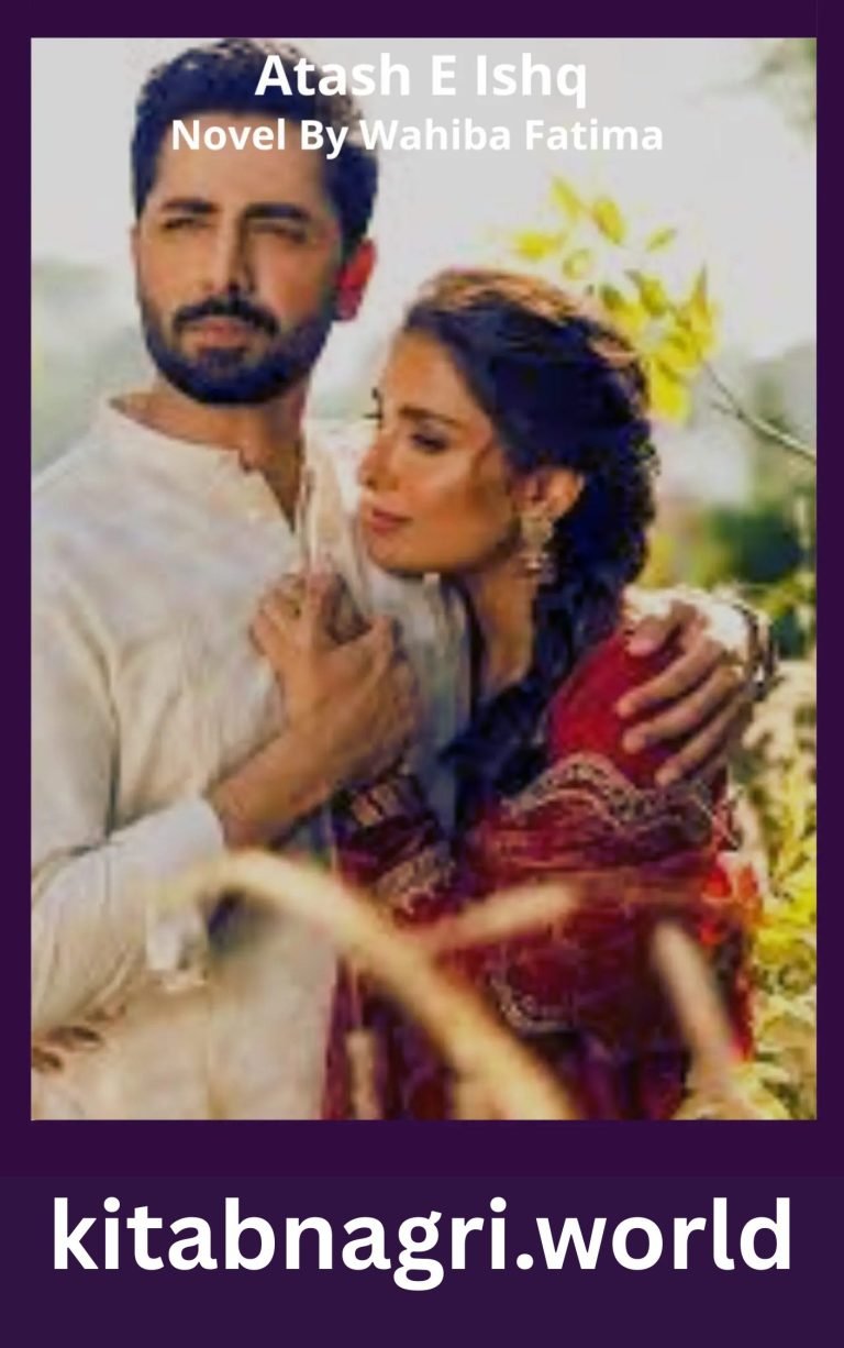 Atash E Ishq Novel By Wahiba Fatima