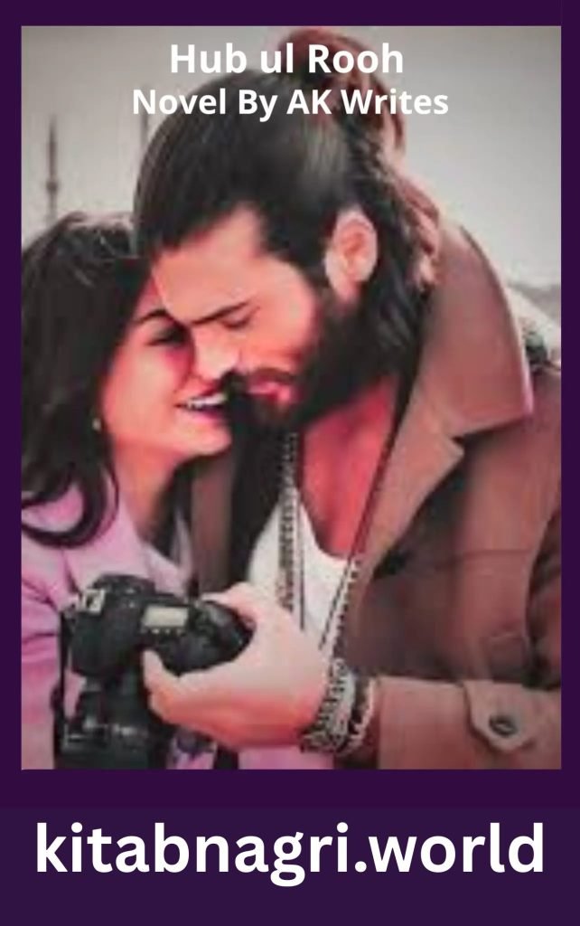 Hub ul Rooh Novel By AK Writes 1 Hub ul Rooh Novel By AK Writes