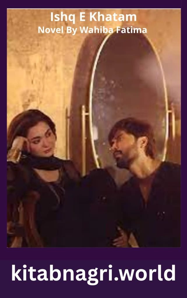 Ishq E Khatam Novel By Wahiba Fatima