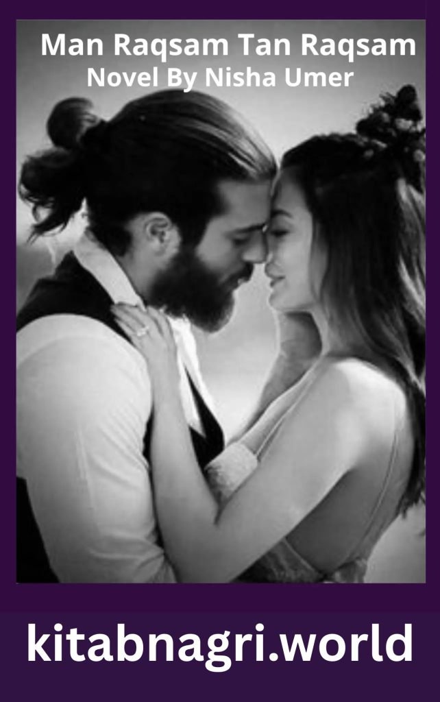 Man Raqsam Tan Raqsam Novel By Nisha Umer 1 Man Raqsam Tan Raqsam Novel By Nisha Umer