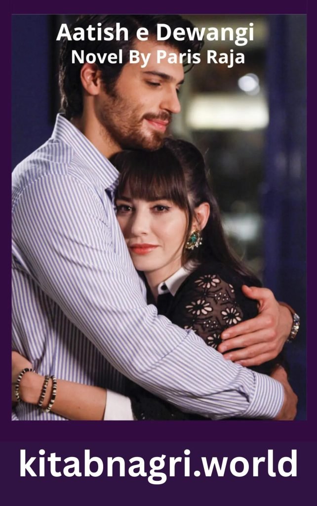 Aatish e Dewangi Novel By Paris Raja