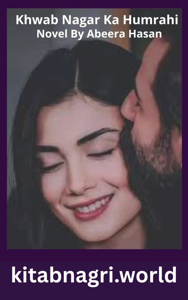 Khwab Nagar Ka Humrahi Novel By Abeera Hasan 1 Khwab Nagar Ka Humrahi Novel By Abeera Hasan