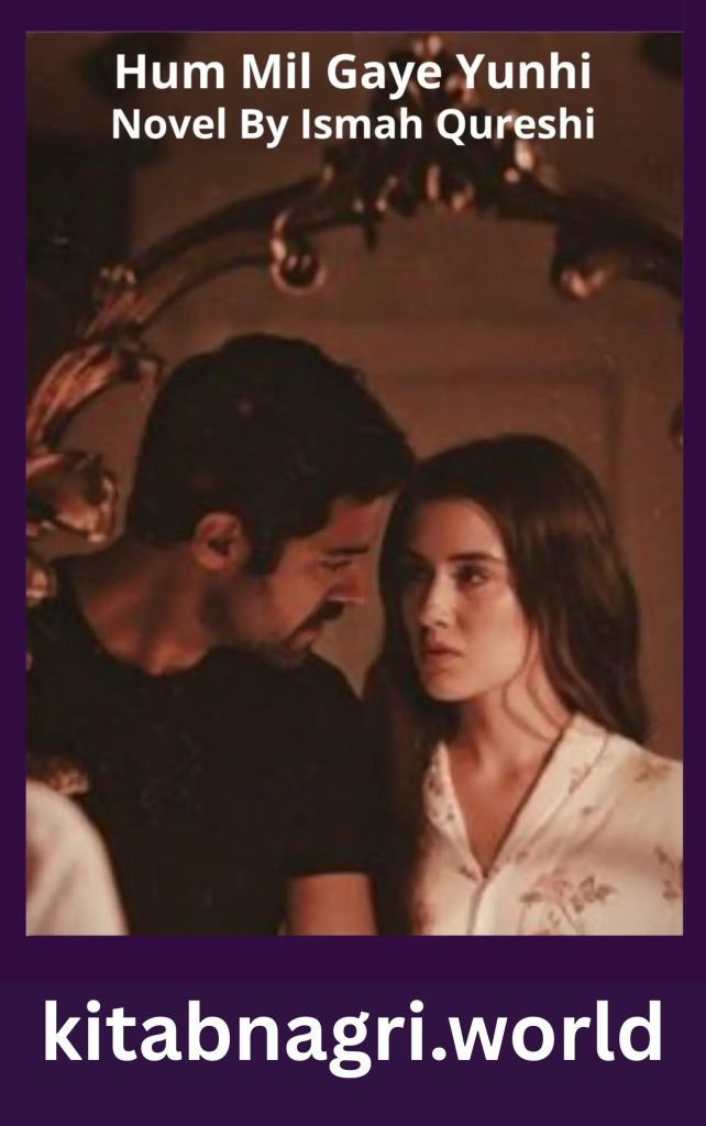 Hum Mil Gaye Yunhi Novel By Ismah Qureshi