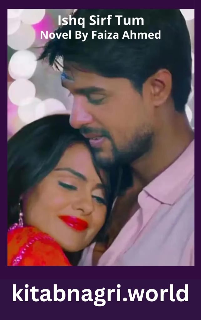 Ishq Sirf Tum Novel By Faiza Ahmed