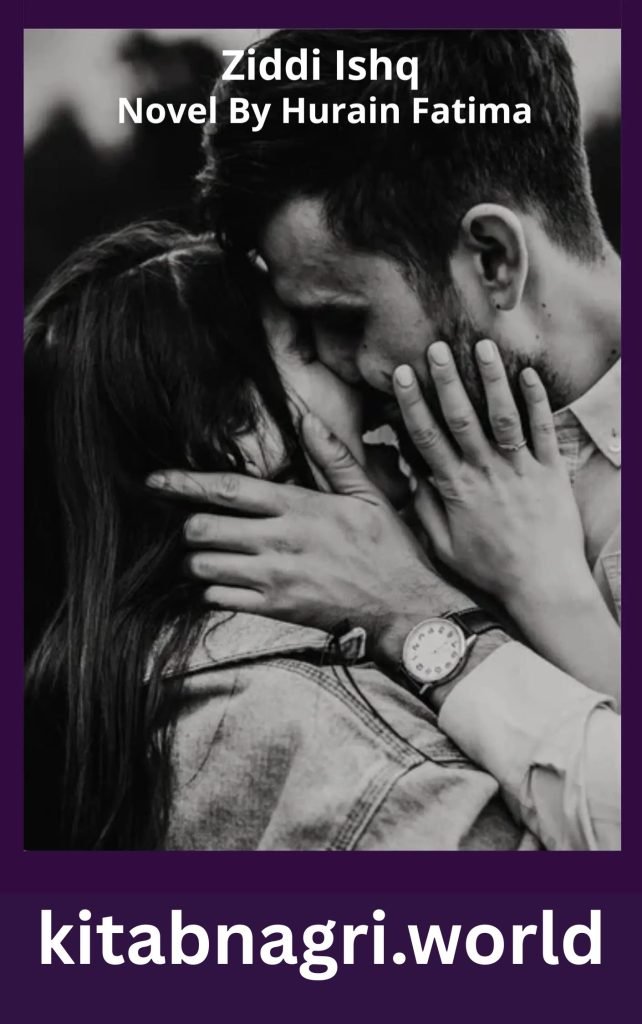 Ziddi Ishq Novel By Hurain Fatima