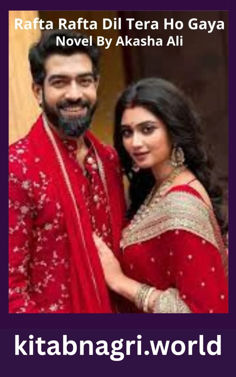 Rafta Rafta Dil Tera Ho Gaya Novel By Akasha Ali