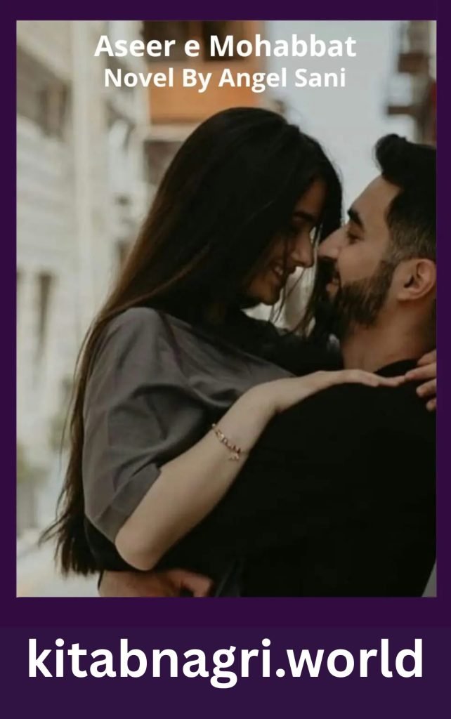 Aseer e Mohabbat Novel By Angel Sani Part 1