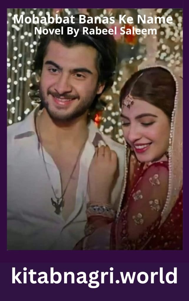 Mohabbat Banas Ke Name Novel By Rabeel Saleem