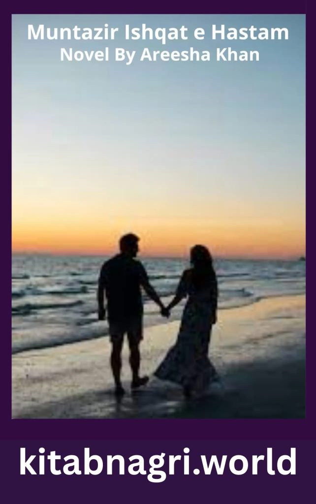 Muntazir Ishqat e Hastam Novel By Areesha Khan