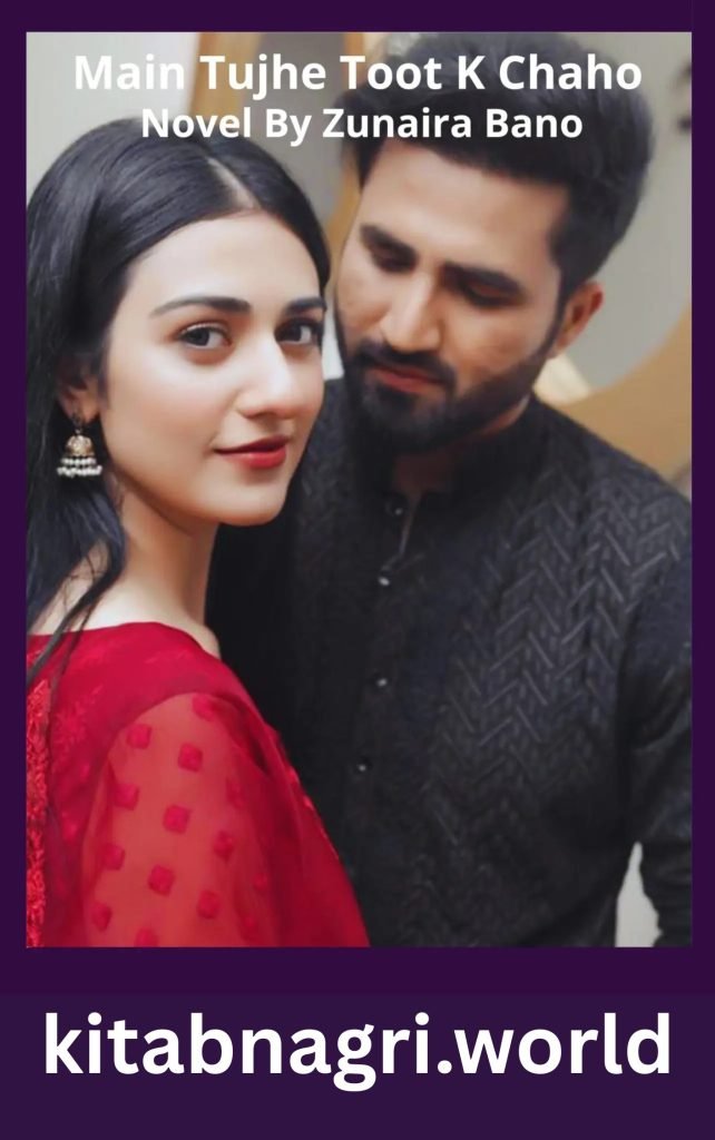 Main Tujhe Toot K Chaho Novel By Zunaira Bano