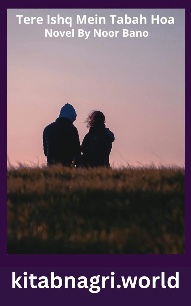 Tere Ishq Mein Tabah Hoa Novel By Noor Bano