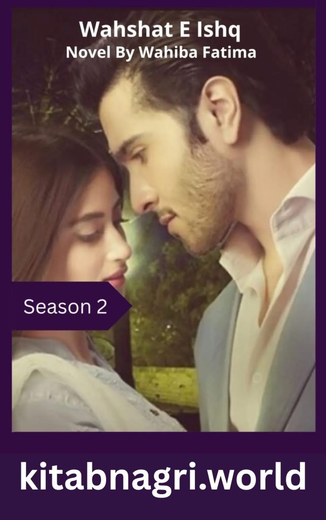 Wahshat E Ishq Novel Season 2 By Wahiba Fatima