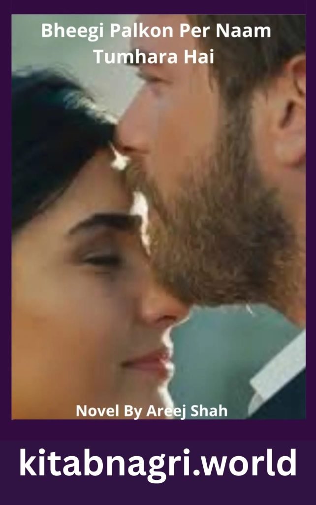 Bheegi Palkon Per Naam Tumhara Hai Novel By Areej Shah