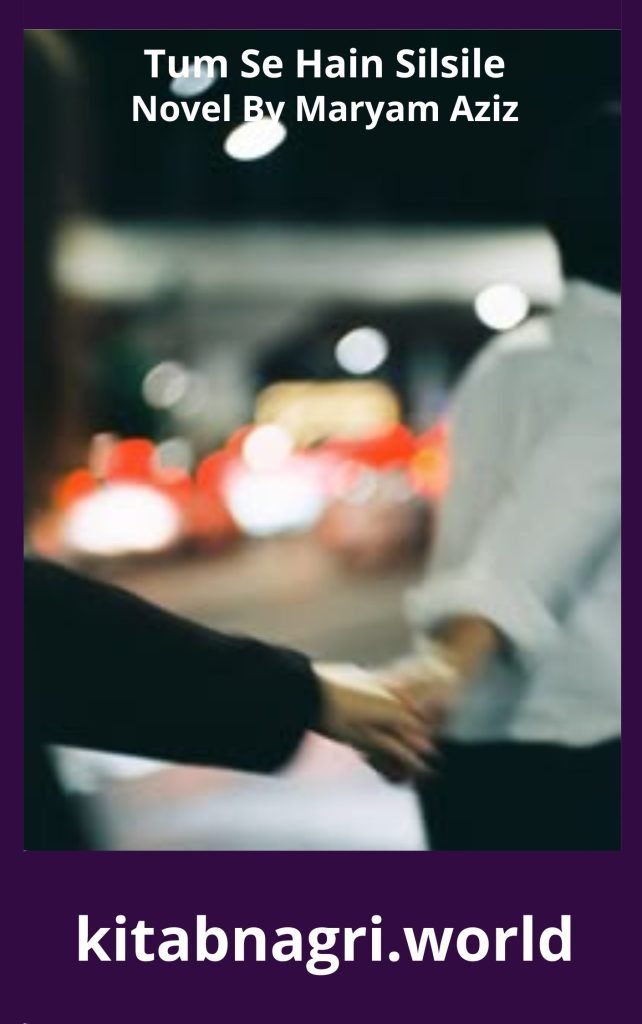 Tum Se Hain Silsile Novel By Maryam Aziz