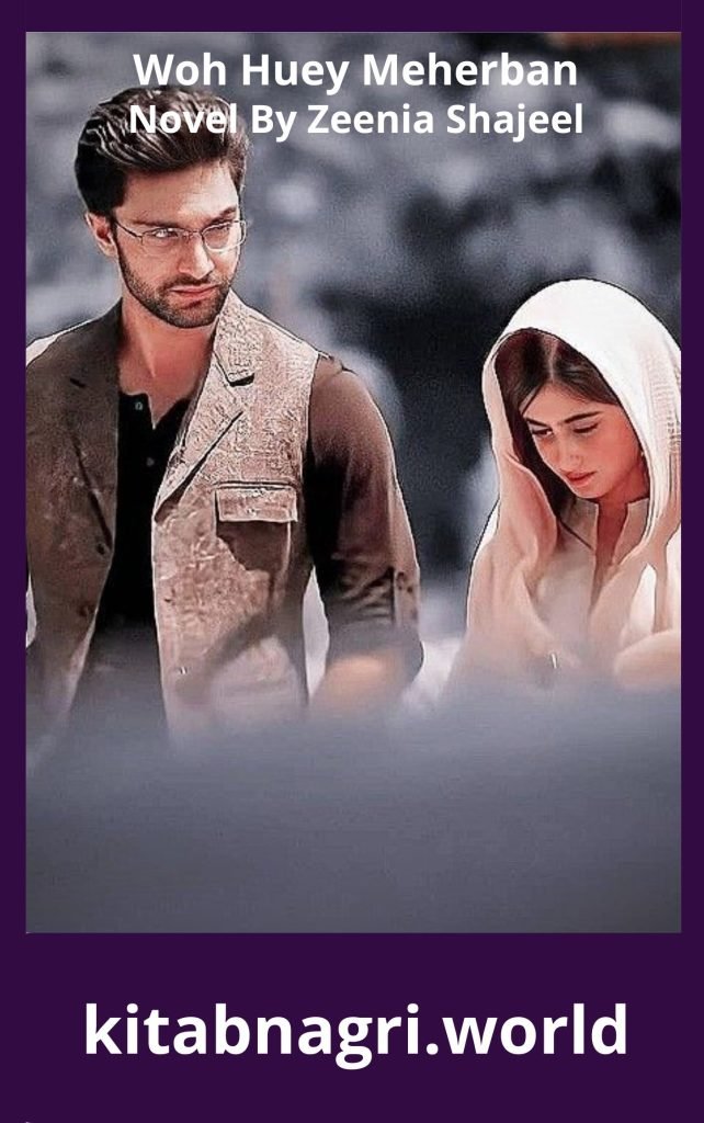 Woh Huey Meherban Novel By Zeenia Shajeel