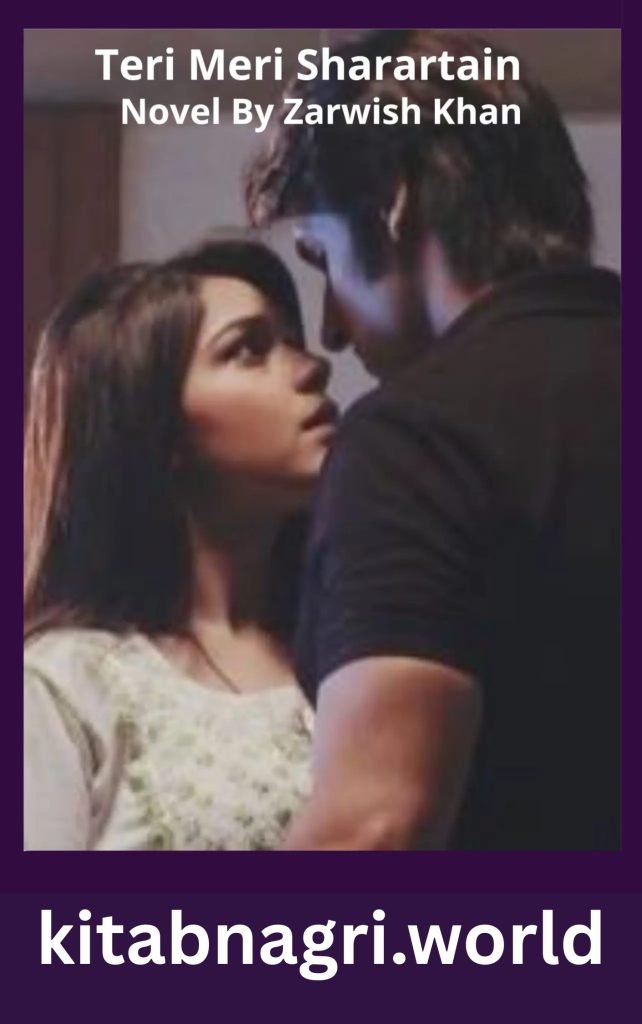 Teri Meri Sharartain Novel By Zarwish Khan