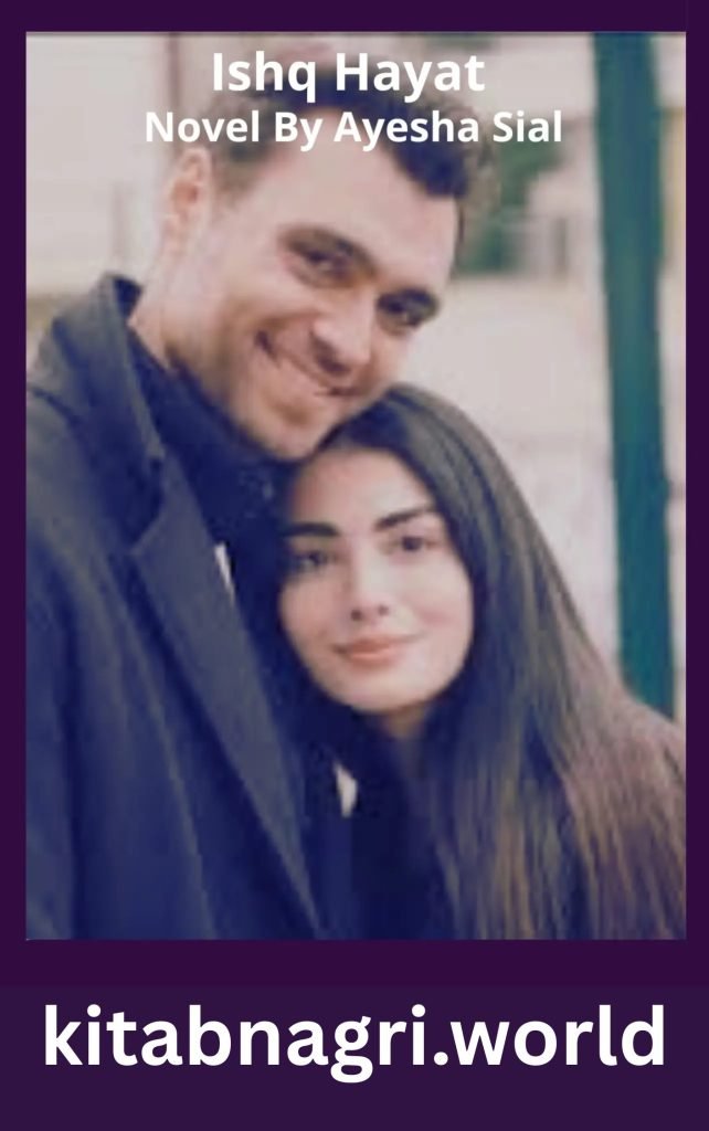 Ishq Hayat Novel By Ayesha Sial